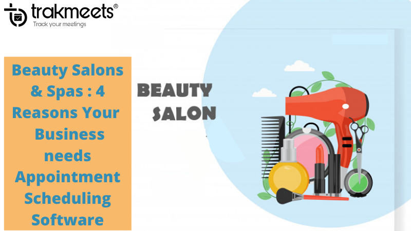 4 Reasons Your Beauty Salons & Spas Business needs Appointment Scheduling Software - Trakmeets