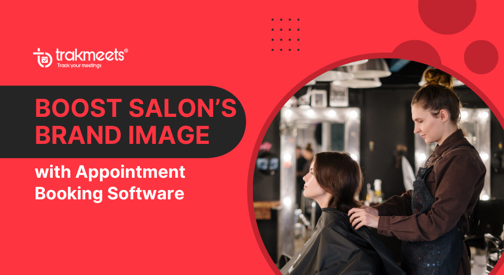 ravi garg, trakmeets, boost salon image, salon's brand image, appointment booking, appointment booking software, appointment scheduling software